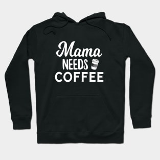 Mama Needs Coffee Hoodie